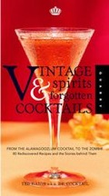 Vintage Spirits & Forgotten Cocktails by Ted Haigh